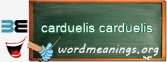 WordMeaning blackboard for carduelis carduelis